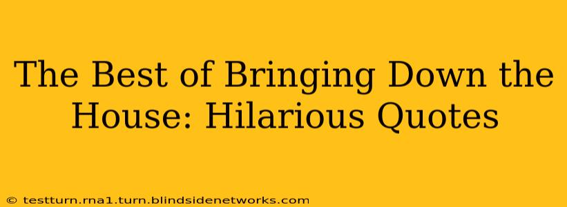 The Best of Bringing Down the House: Hilarious Quotes