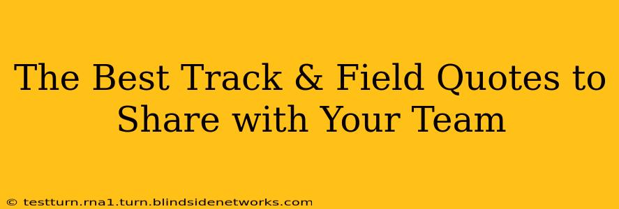 The Best Track & Field Quotes to Share with Your Team