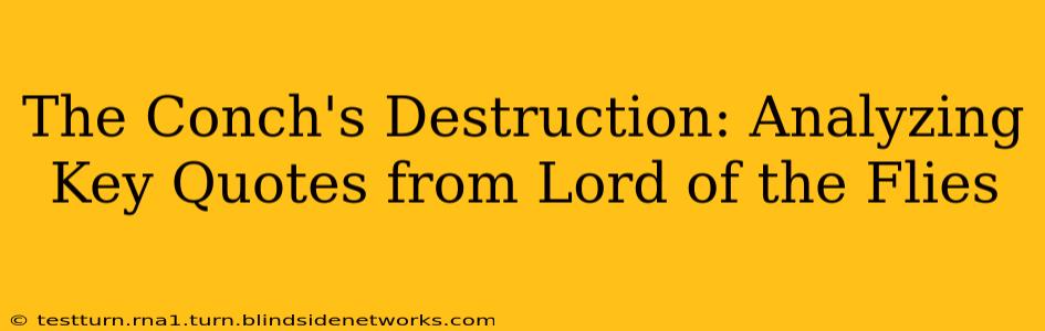 The Conch's Destruction: Analyzing Key Quotes from Lord of the Flies