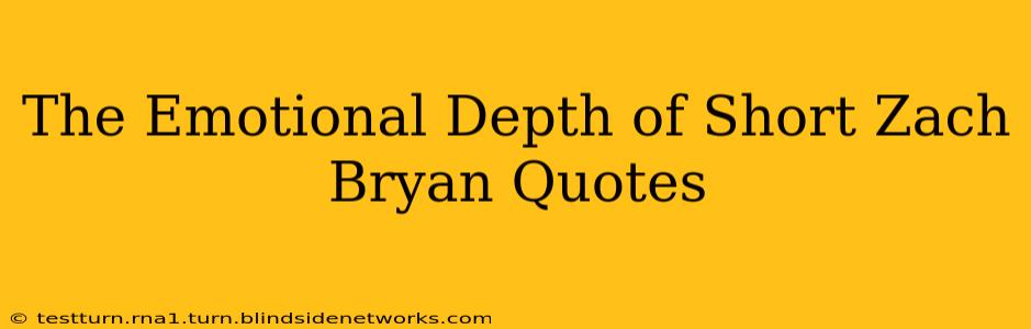 The Emotional Depth of Short Zach Bryan Quotes