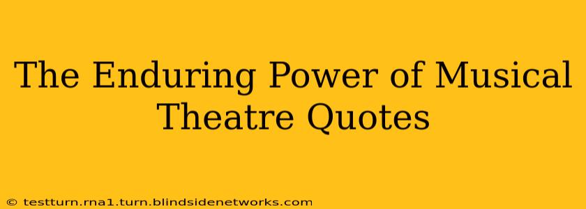 The Enduring Power of Musical Theatre Quotes