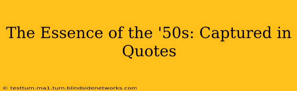 The Essence of the '50s: Captured in Quotes