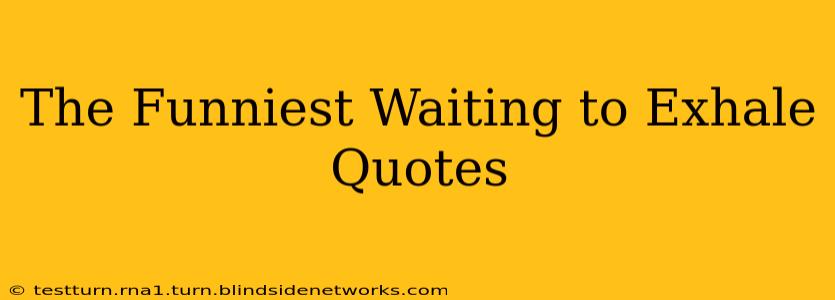 The Funniest Waiting to Exhale Quotes