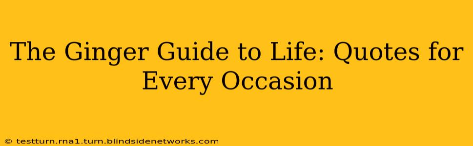 The Ginger Guide to Life: Quotes for Every Occasion