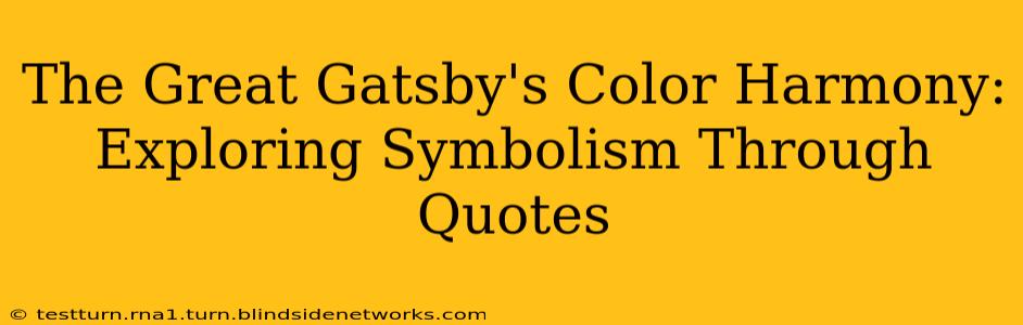 The Great Gatsby's Color Harmony: Exploring Symbolism Through Quotes
