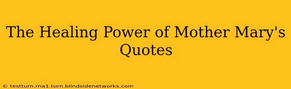 The Healing Power of Mother Mary's Quotes