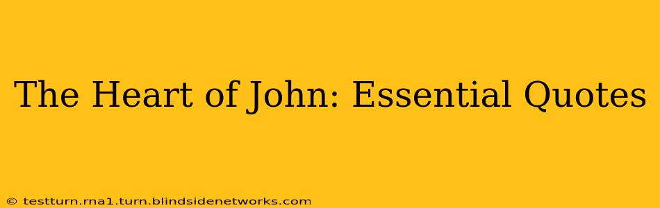 The Heart of John: Essential Quotes