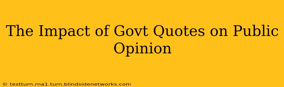 The Impact of Govt Quotes on Public Opinion