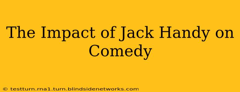 The Impact of Jack Handy on Comedy