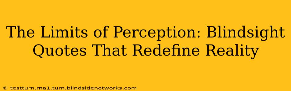The Limits of Perception: Blindsight Quotes That Redefine Reality