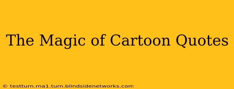 The Magic of Cartoon Quotes