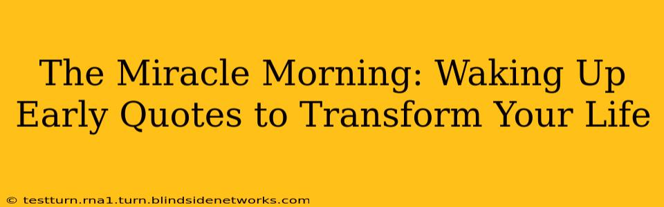 The Miracle Morning: Waking Up Early Quotes to Transform Your Life