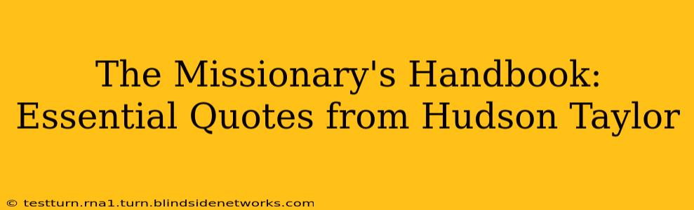 The Missionary's Handbook: Essential Quotes from Hudson Taylor