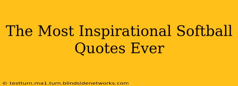 The Most Inspirational Softball Quotes Ever