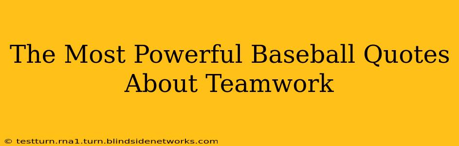 The Most Powerful Baseball Quotes About Teamwork