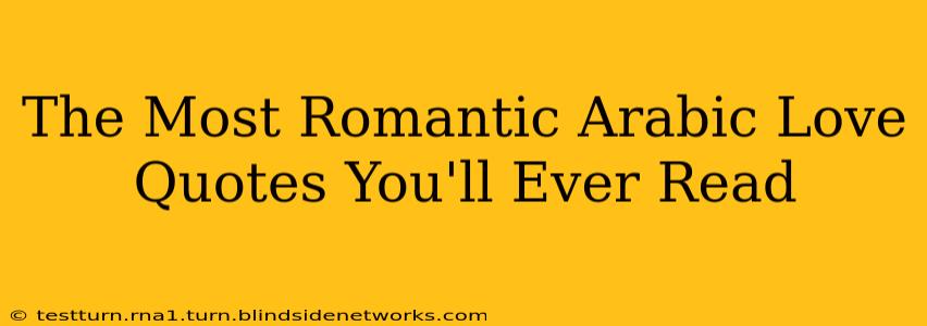 The Most Romantic Arabic Love Quotes You'll Ever Read