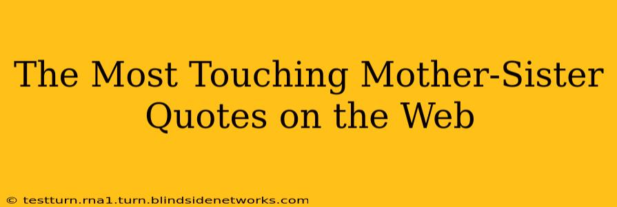 The Most Touching Mother-Sister Quotes on the Web