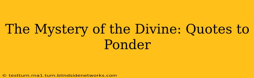 The Mystery of the Divine: Quotes to Ponder
