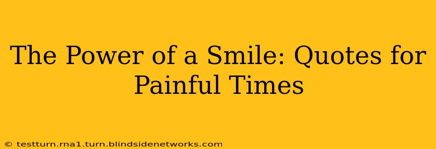 The Power of a Smile: Quotes for Painful Times