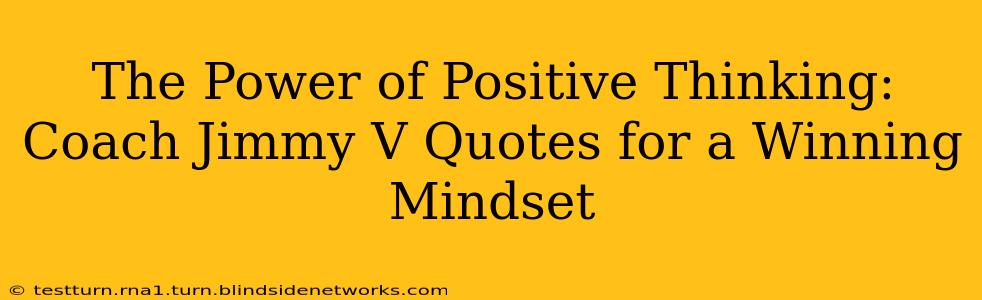The Power of Positive Thinking: Coach Jimmy V Quotes for a Winning Mindset