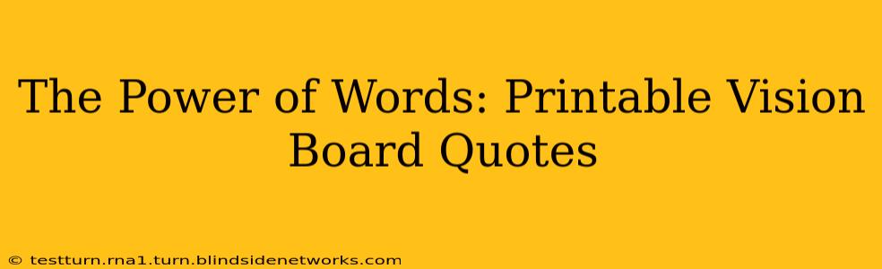 The Power of Words: Printable Vision Board Quotes