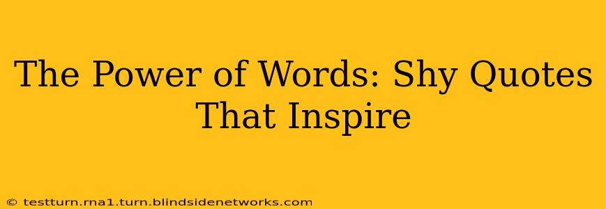 The Power of Words: Shy Quotes That Inspire