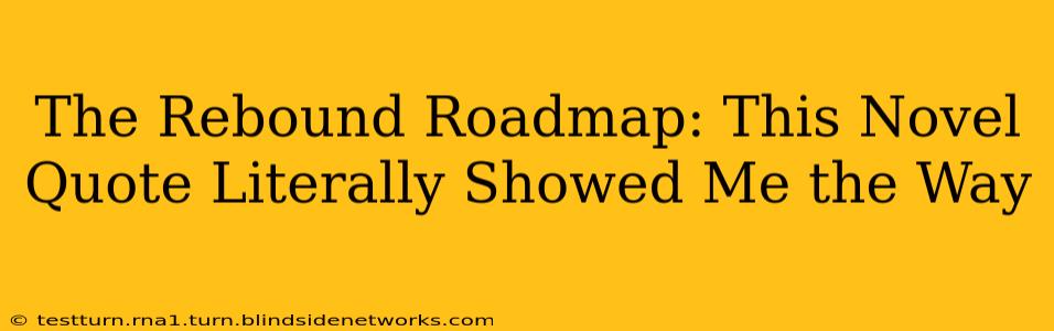 The Rebound Roadmap: This Novel Quote Literally Showed Me the Way