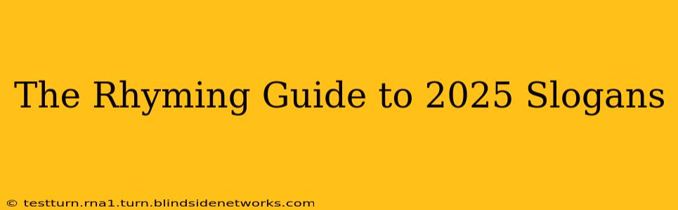 The Rhyming Guide to 2025 Slogans