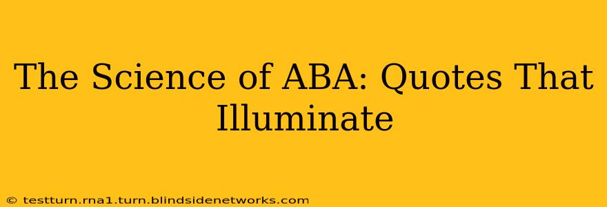 The Science of ABA: Quotes That Illuminate