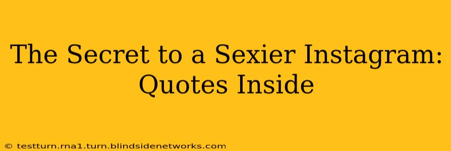 The Secret to a Sexier Instagram: Quotes Inside
