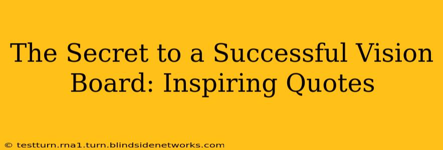 The Secret to a Successful Vision Board: Inspiring Quotes