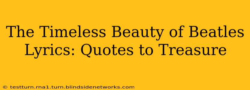 The Timeless Beauty of Beatles Lyrics: Quotes to Treasure