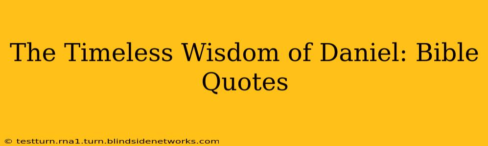 The Timeless Wisdom of Daniel: Bible Quotes