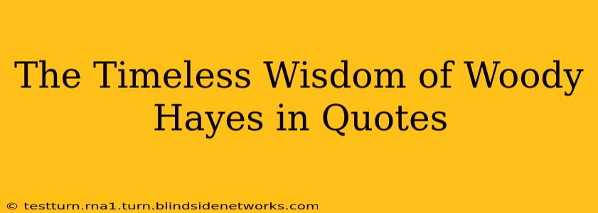 The Timeless Wisdom of Woody Hayes in Quotes