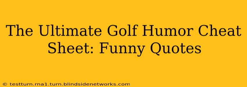 The Ultimate Golf Humor Cheat Sheet: Funny Quotes