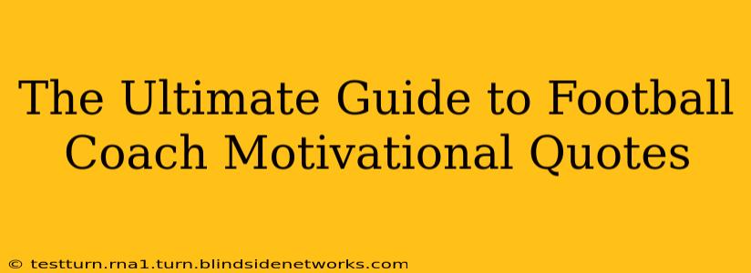 The Ultimate Guide to Football Coach Motivational Quotes