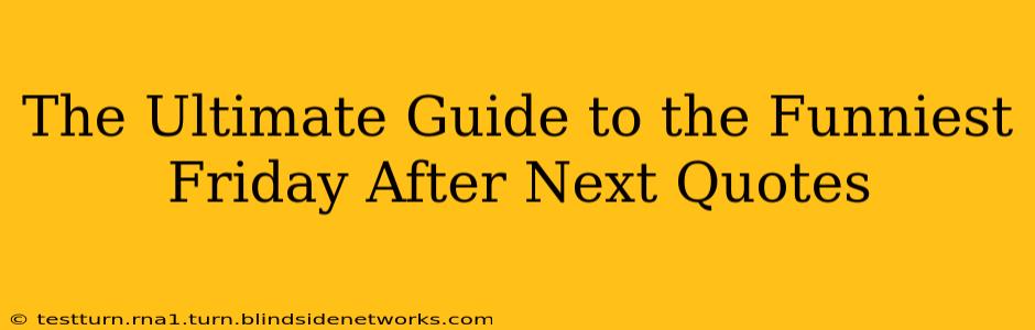 The Ultimate Guide to the Funniest Friday After Next Quotes