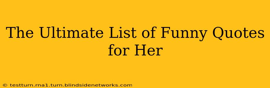 The Ultimate List of Funny Quotes for Her