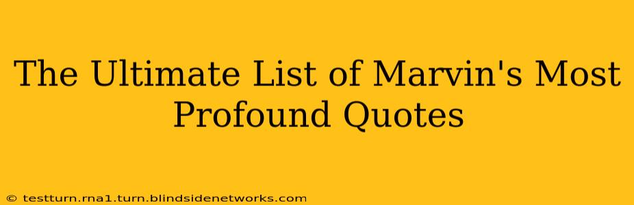 The Ultimate List of Marvin's Most Profound Quotes