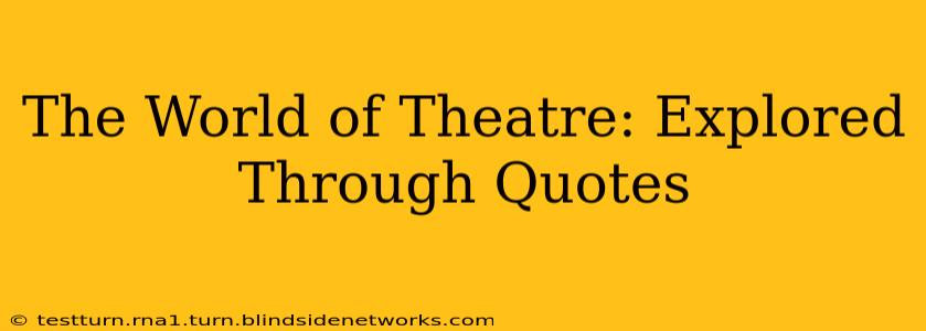 The World of Theatre: Explored Through Quotes