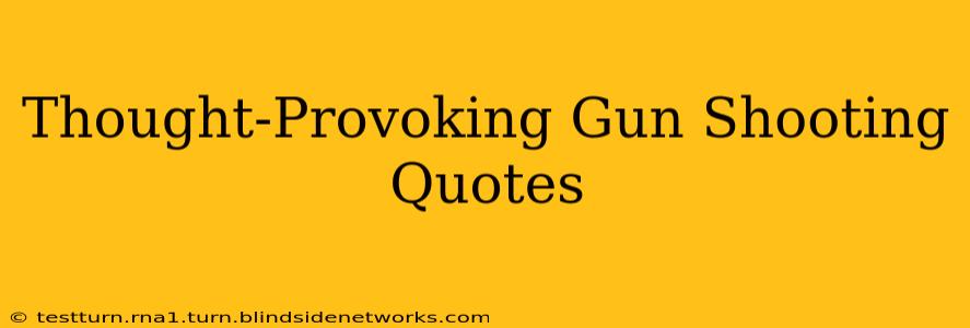 Thought-Provoking Gun Shooting Quotes