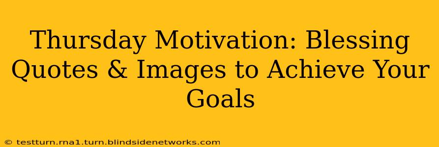 Thursday Motivation: Blessing Quotes & Images to Achieve Your Goals