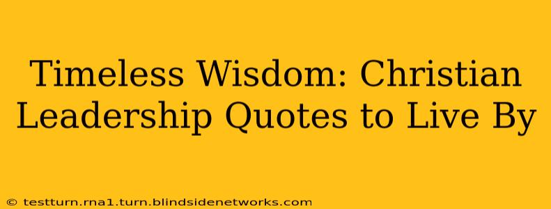 Timeless Wisdom: Christian Leadership Quotes to Live By