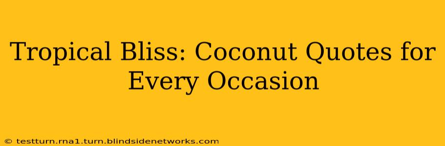 Tropical Bliss: Coconut Quotes for Every Occasion