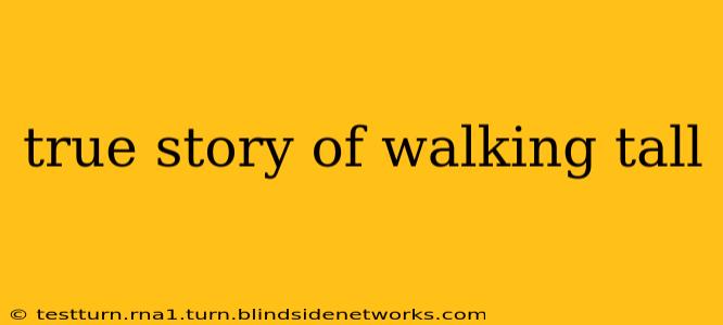 true story of walking tall