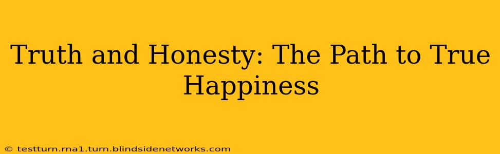 Truth and Honesty: The Path to True Happiness