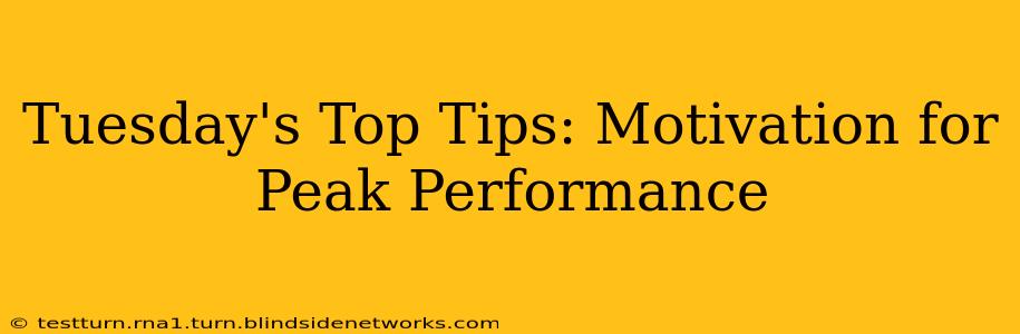 Tuesday's Top Tips: Motivation for Peak Performance