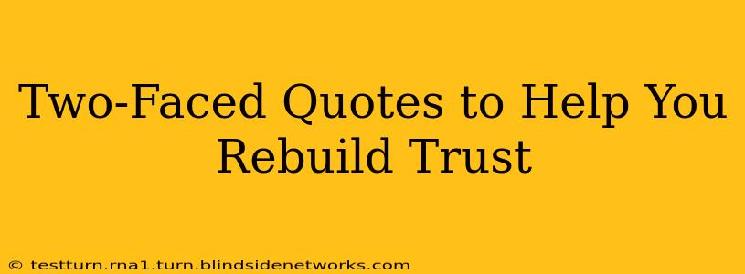 Two-Faced Quotes to Help You Rebuild Trust