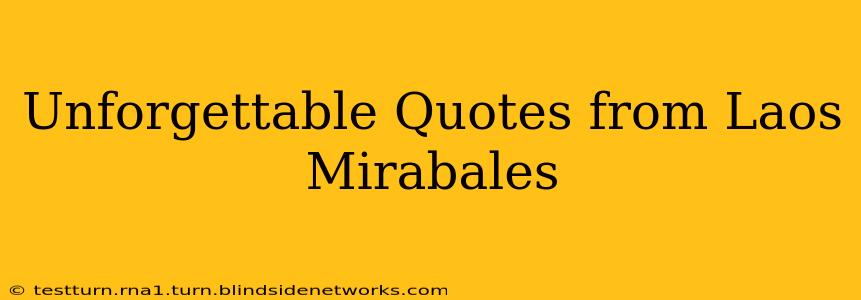Unforgettable Quotes from Laos Mirabales