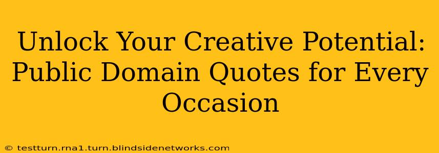 Unlock Your Creative Potential: Public Domain Quotes for Every Occasion